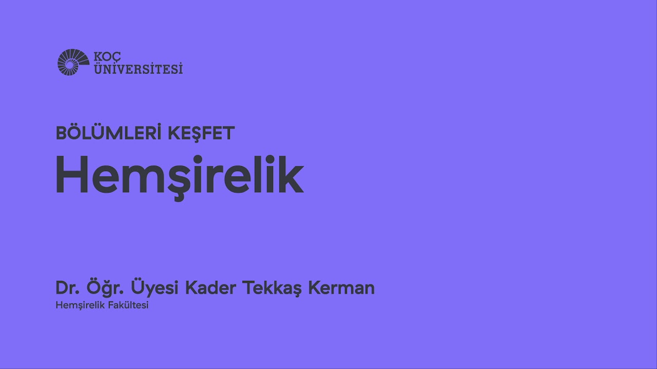 Bölümleri Keşfet: Hemşirelik | Dr. Öğr. Üyesi Kader Tekkaş Kerman