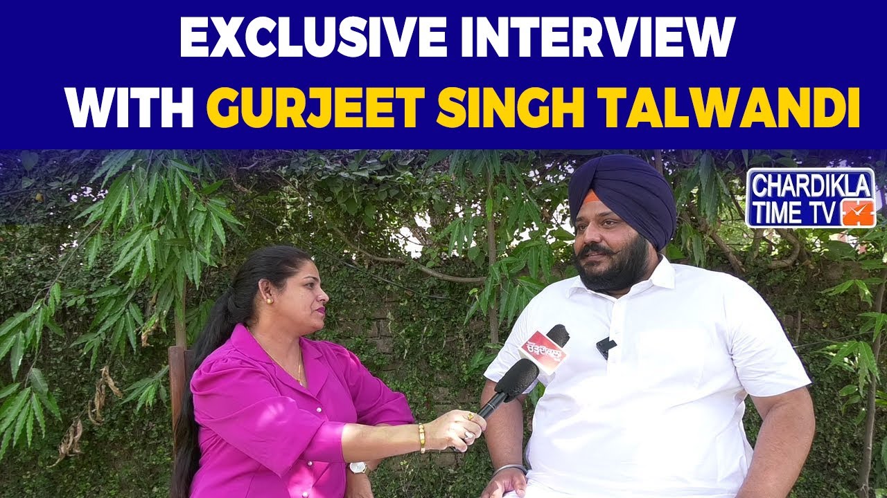 Special Interview with Gurjeet Singh Talwandi | Chardikla Time TV