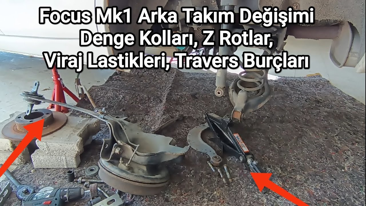 Focus Mk1 Arka Takım Değişimi Denge Kolları, Z Rotlar, Viraj Lastikleri, Travers Burçları