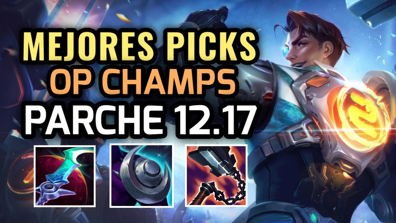 MEJORES PICKS Y CAMPEONES OP - PARCHE 12.17 Temporada 12 League of Legends 2022 - OP Champs LOL S12
