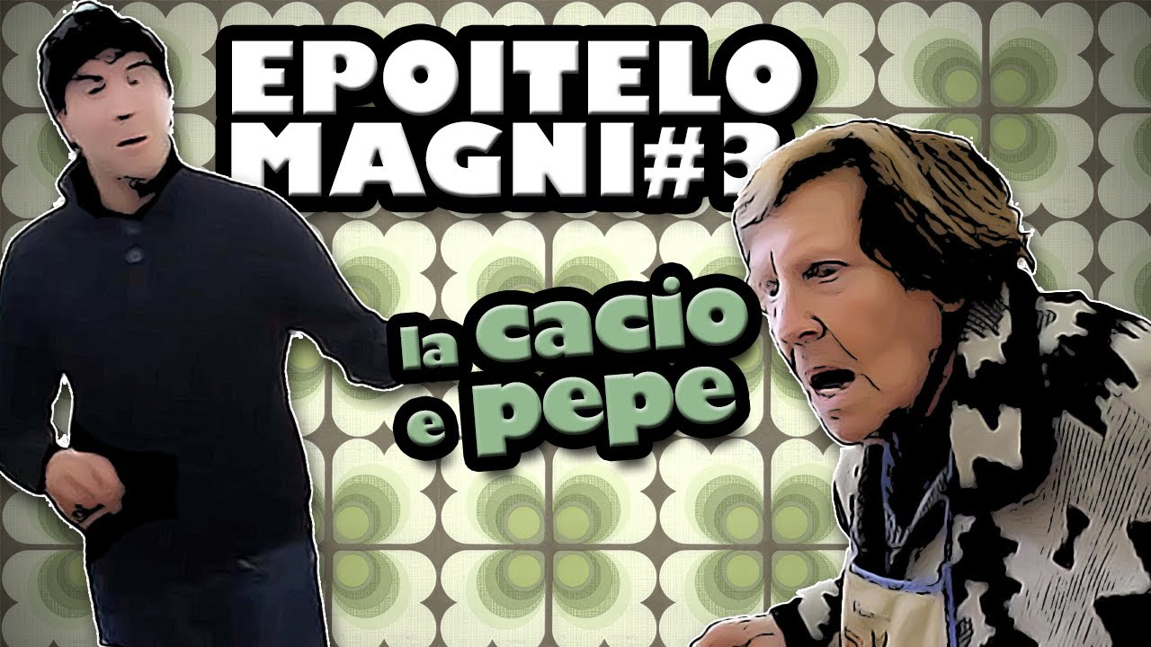 #epoitelomagni 3 - LA CACIO E PEPE