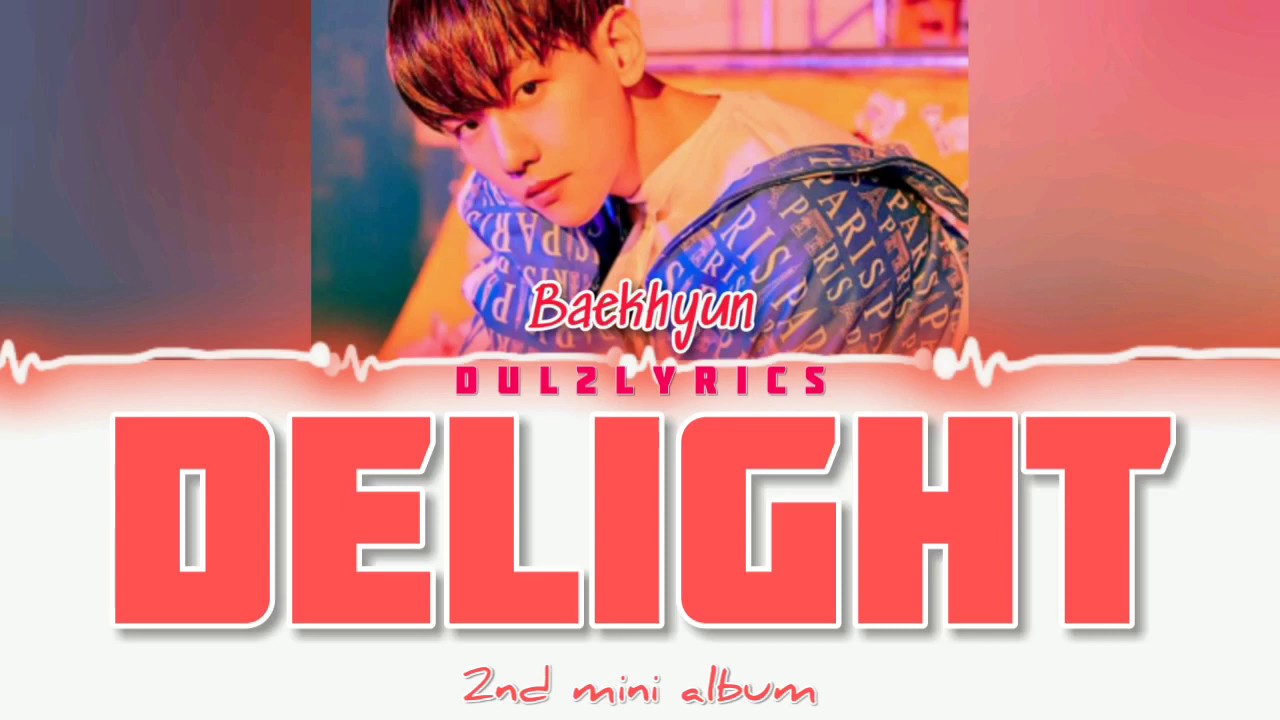 BAEKHYUN 백현 - Delight | Sound Tracks [Han/Rom/Eng]
