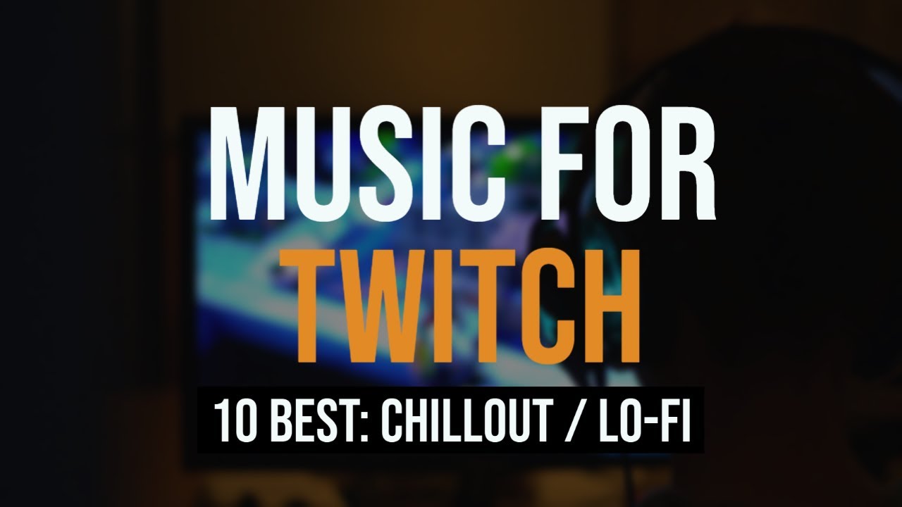 Music For Twitch Streaming [Best 10 Royalty Free Chillout / Lo-Fi / Epic / Modern]