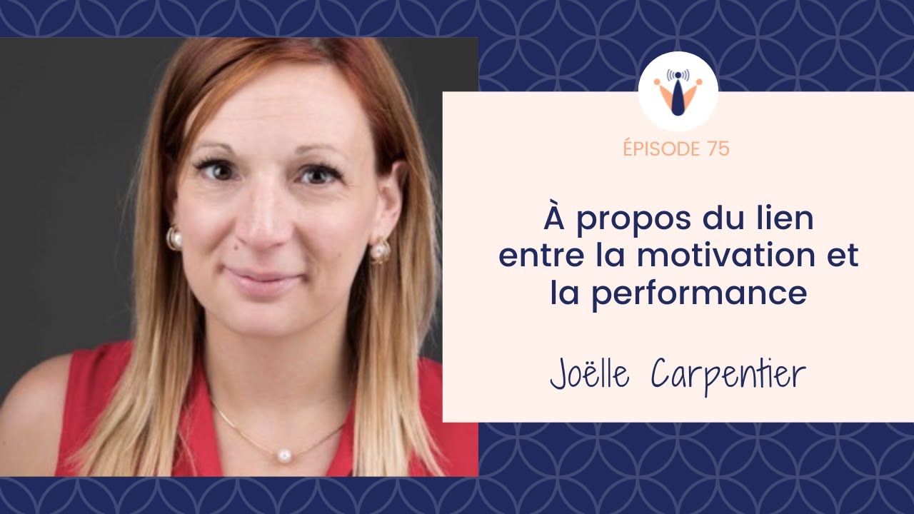 Épisode 76 - À propos du lien entre motivation et performance (Joëlle Carpentier - ESG, UQAM)
