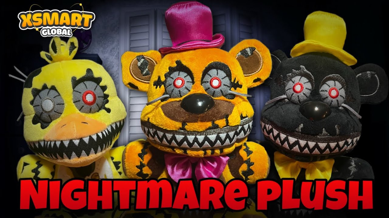 FNAF 4 Xsmart global plushies!!! (Nightmare Chica, Nightmare Fredbear, and Nightmare!!)