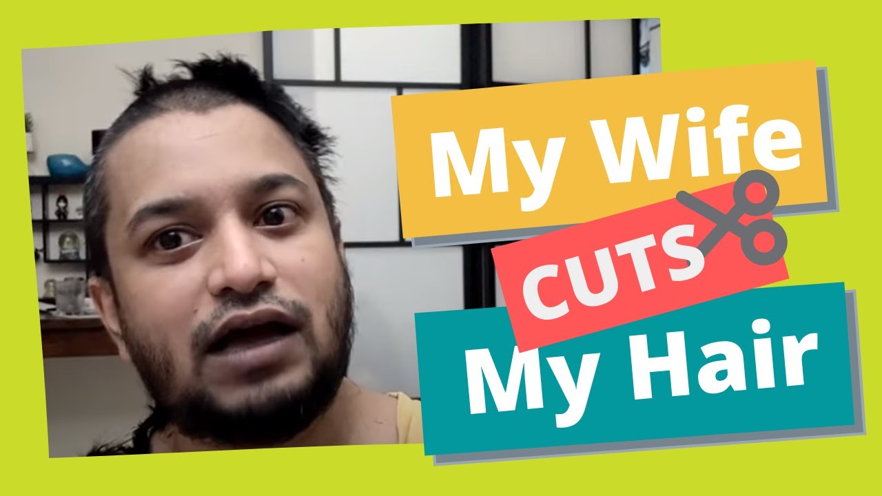 DIY - Baal Management at Home, Wife Cuts My Hair