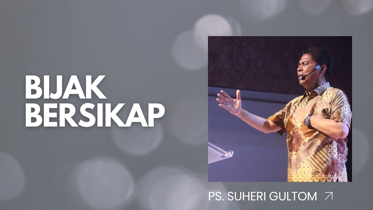 BIJAK BERSIKAP (Kolose 4:6) | Ps. Suheri Gultom | Official GBI PELITA Medan