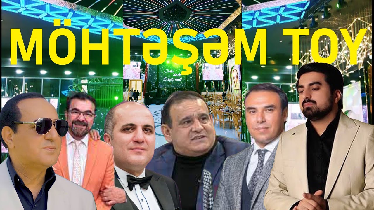 Tacir Şahmalıoğlu Manaf Agayev Pünhan Piriyev ilkin əhmedov Nadir bayramlı Möhtəşəm Azərbaycan toyu