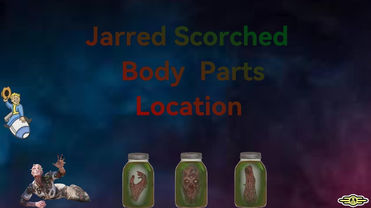 Fallout 76 (Jarred Scorched Body Parts Location For C.A.M.P Displays)