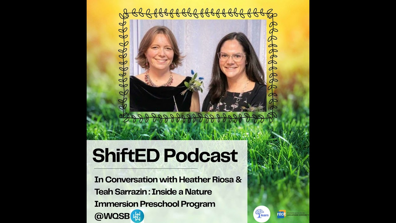 ShiftED Podcast #83 In Conversation with Heather Riosa & Teah Sarrazin: Inside a Nature Immersion...