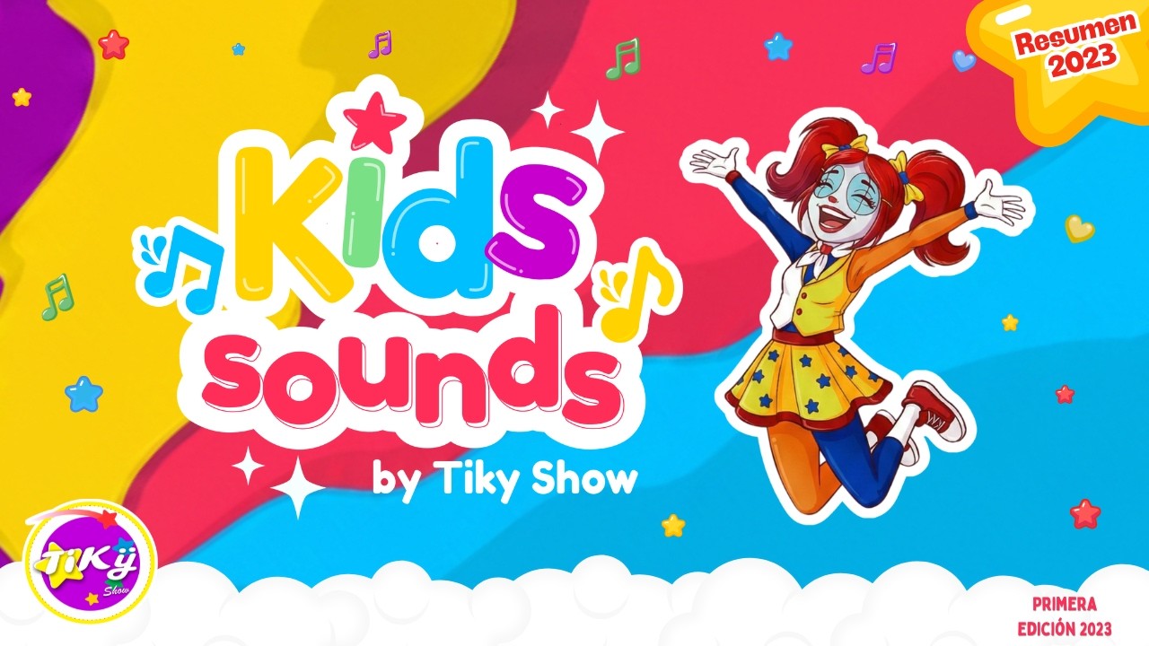 KIDS SOUNDS by Tiky Show 2023 Resumen 1ra Edicion