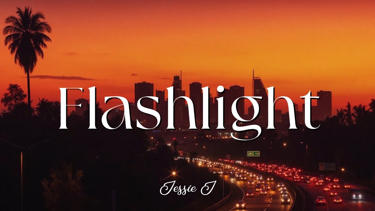Flashlight - Jessie J | I got all I need when I got you by my side…