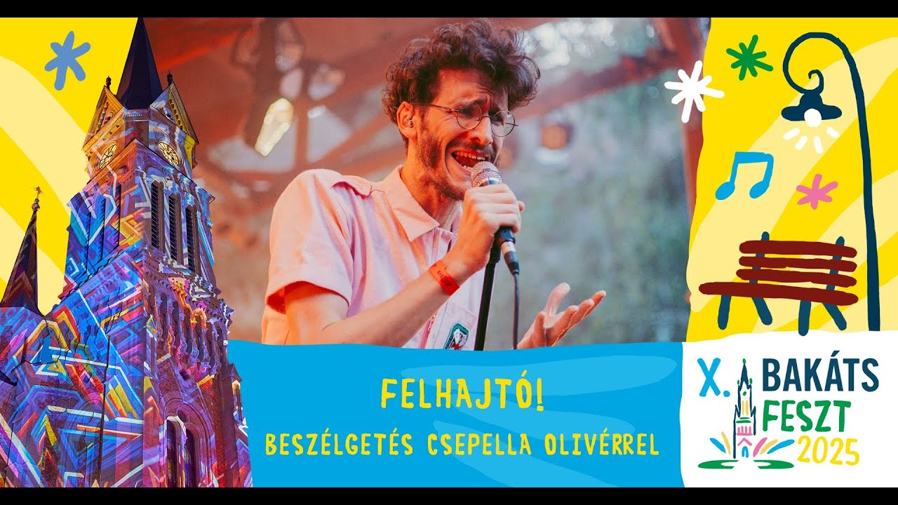 Felhajtó! Beszélgetés Csepella Olivérrel // BakátsFeszt 2025 (2025.09.05.)