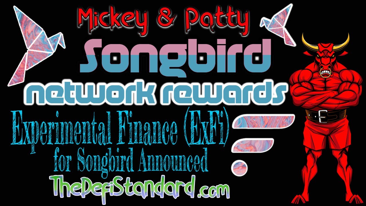 Songbird Network Rewards - Experimental Finance (ExFi) Announcement - Flare Finance - Mickey & Patty
