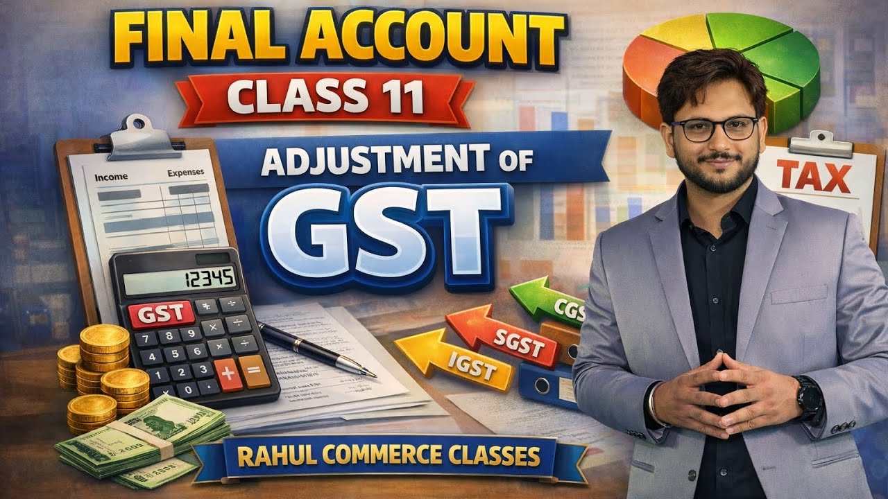 Final Account Class 11 | Adjustment of GST 🔥 | Accountancy | Rahul Commerce Classes