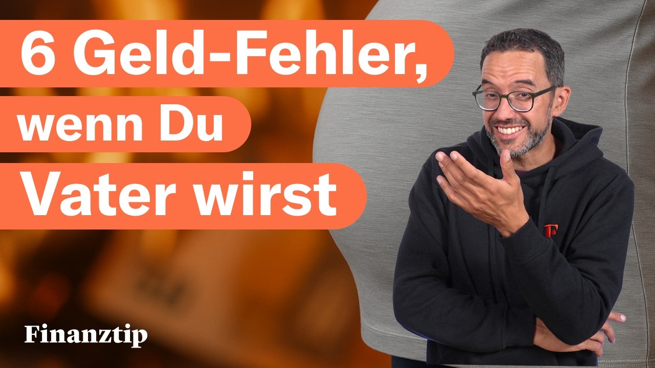 6 Finanz-Fehler, wenn Du Vater wirst