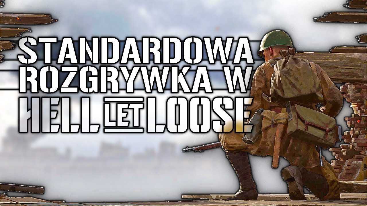 PRZYGODY SAMOTNEGO ŻOŁNIERZA - HELL LET LOOSE