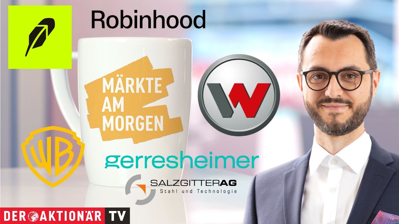 Märkte am Morgen: Robinhood, Warner Bros-Übernahme, Salzgitter, Wacker Neuson, Gerresheimer