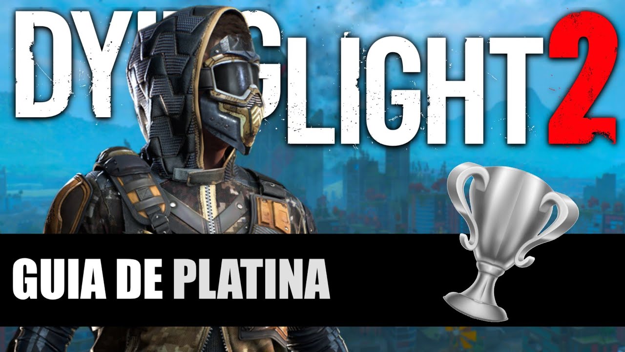 Dying Light 2 Guia de Platina (Informativo)