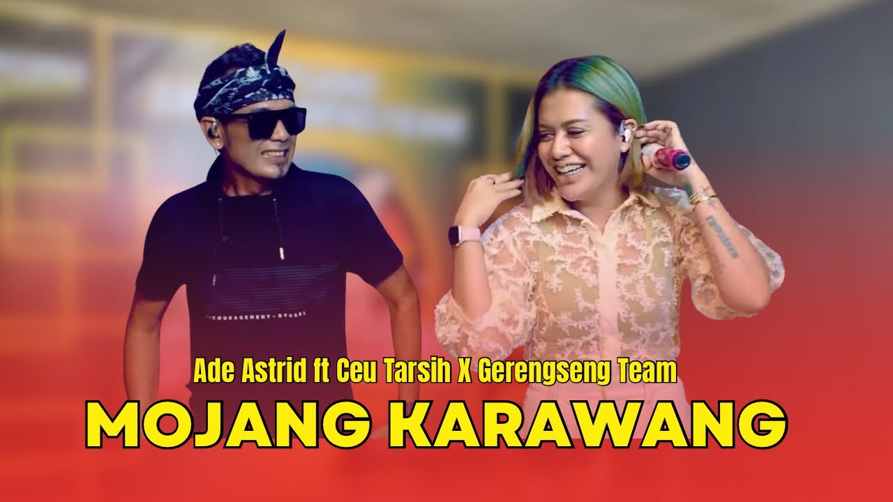 MOJANG KARAWANG - ADE ASTRID feat. CEU TARSIH X GERENGSENG TEAM || OFFICIAL LIVE MUSIC VIDEO