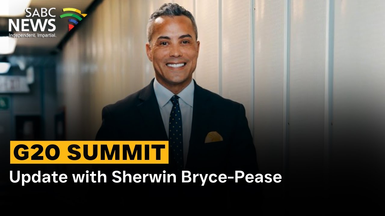 G20 Summit | Update with Sherwin Bryce-Pease