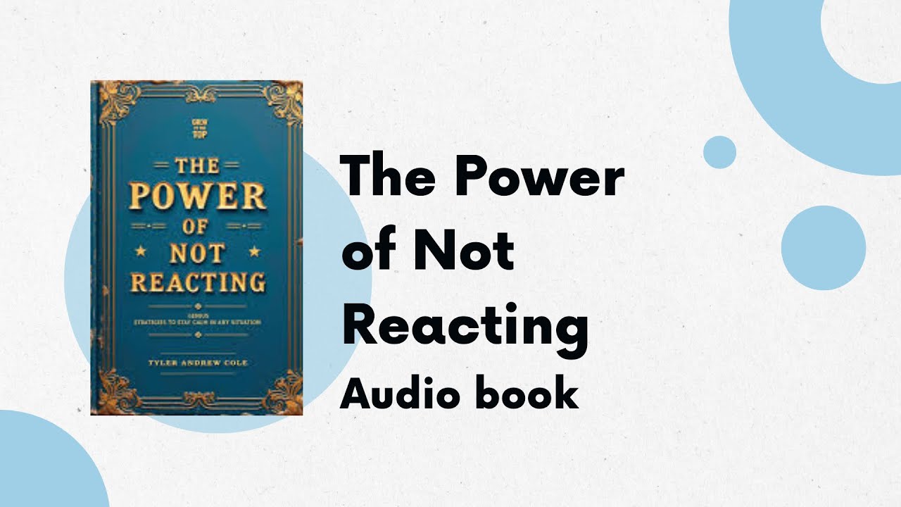 The Power of Not Reacting: How to Control Your Emotions (Audiobook)
