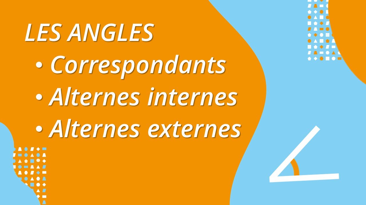 Les angles correspondants, alternes internes et alternes externes
