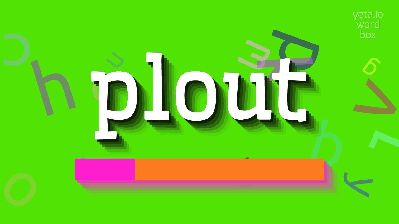 PLOUT - How to pronounce it?