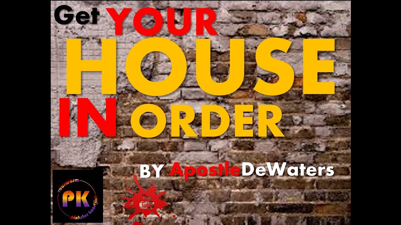 HOW TO GET YOUR HOUSE IN ODER. By. Apostle De Waters #apostledewaters