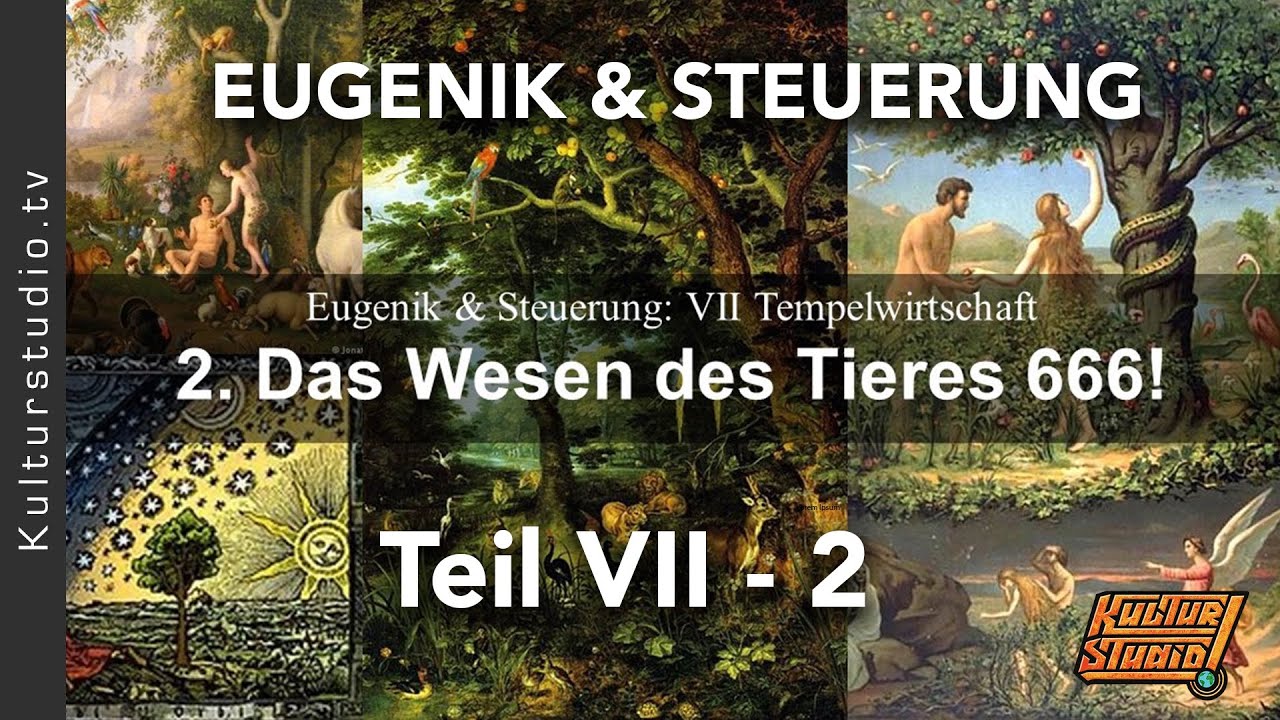 DAS WESEN DES TIERES 666! - EUGENIK & STEUERUNG TEMPELWIRTSCHAFT - TEIL VII - 2