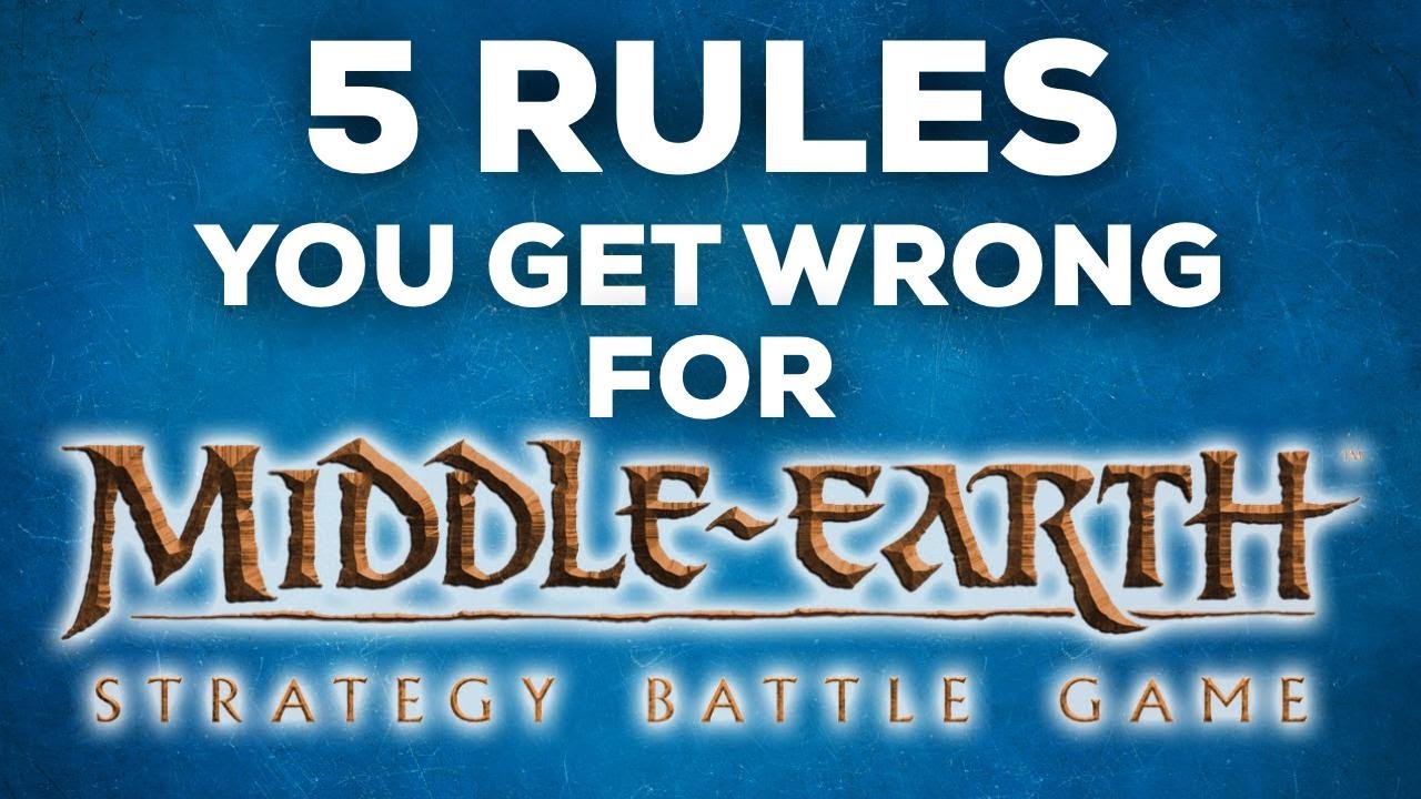 5 Rules your Playing Wrong in Middle Earth SBG