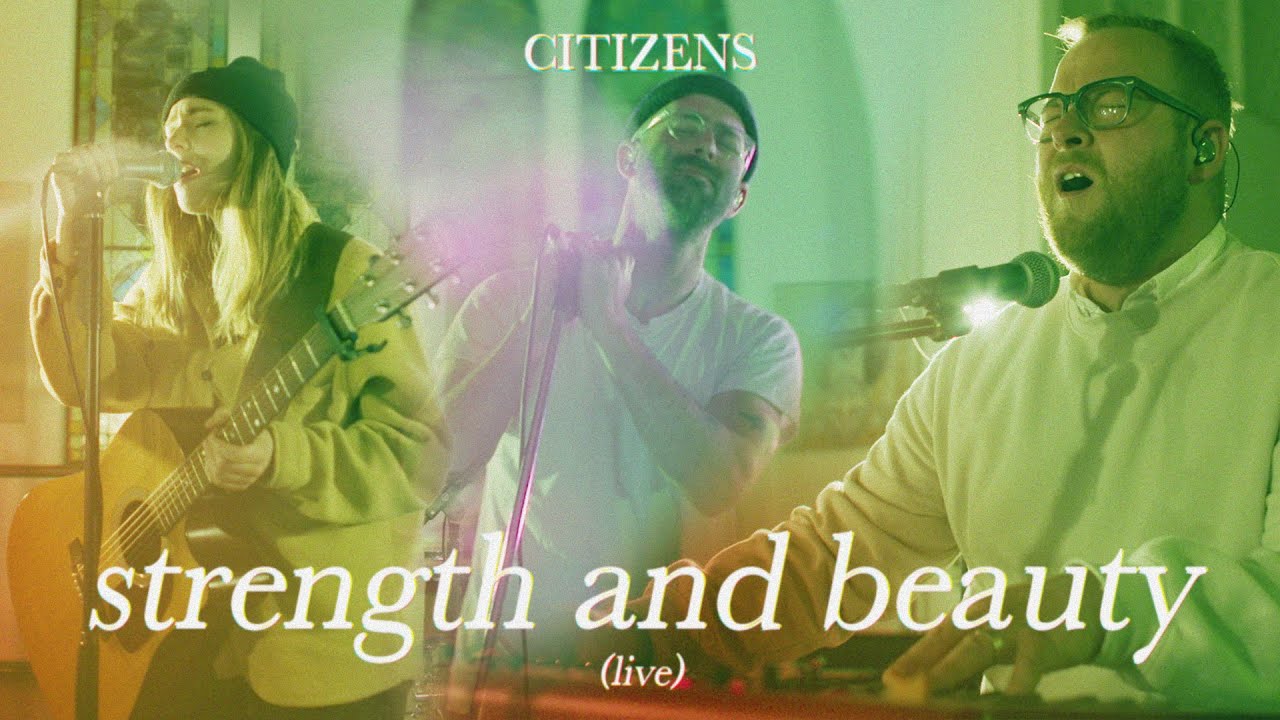 Citizens - Strength And Beauty (Official Live Video)