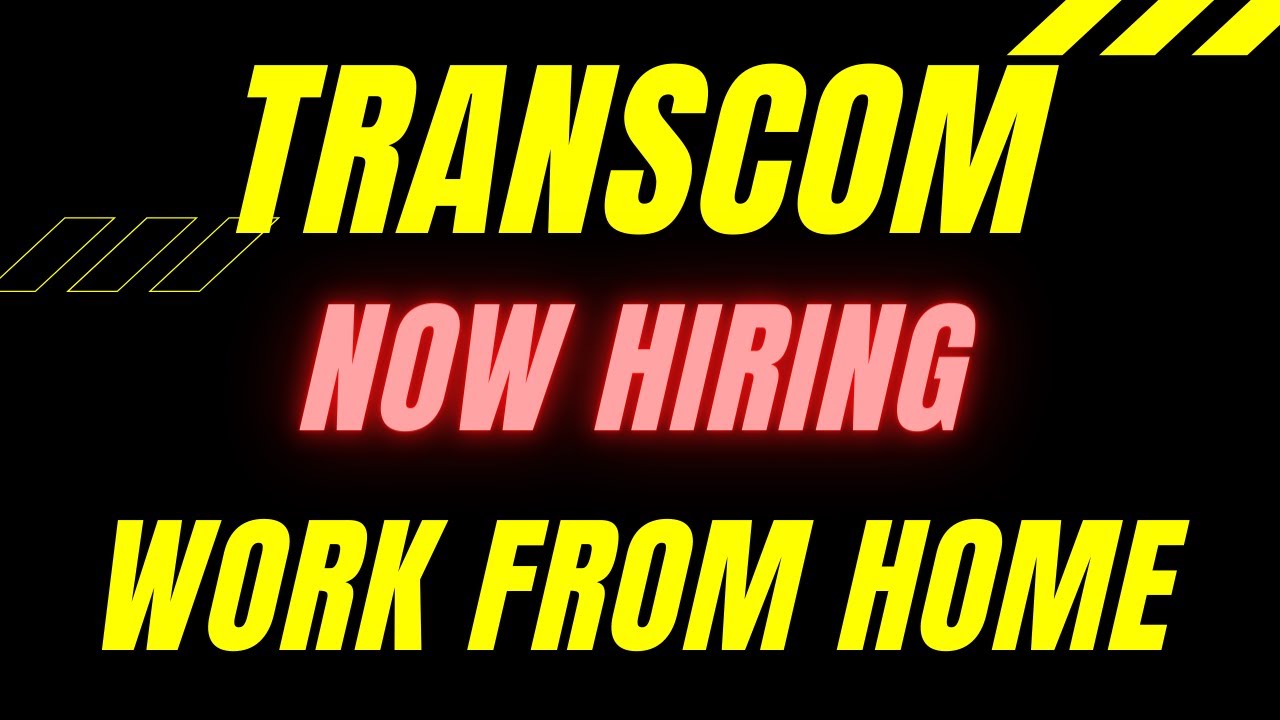 TRANSCOM is NOW HIRING | WORK AT HOME JOBS