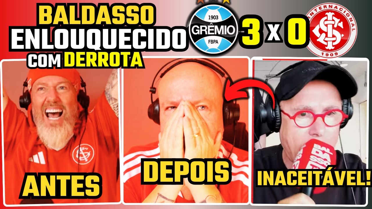 BALDASSO foi a LOUCURA com a DERROTA do GREMIO - GR&Ecirc;MIO 3 X 0 INTERNACIONAL - GAUCH&Atilde;O 2026