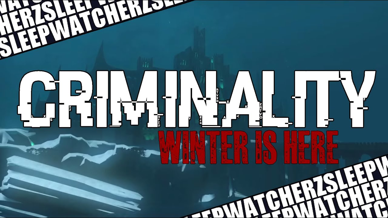 WINTER PART 2 OVERVIEW (so far) | CRIMINALITY