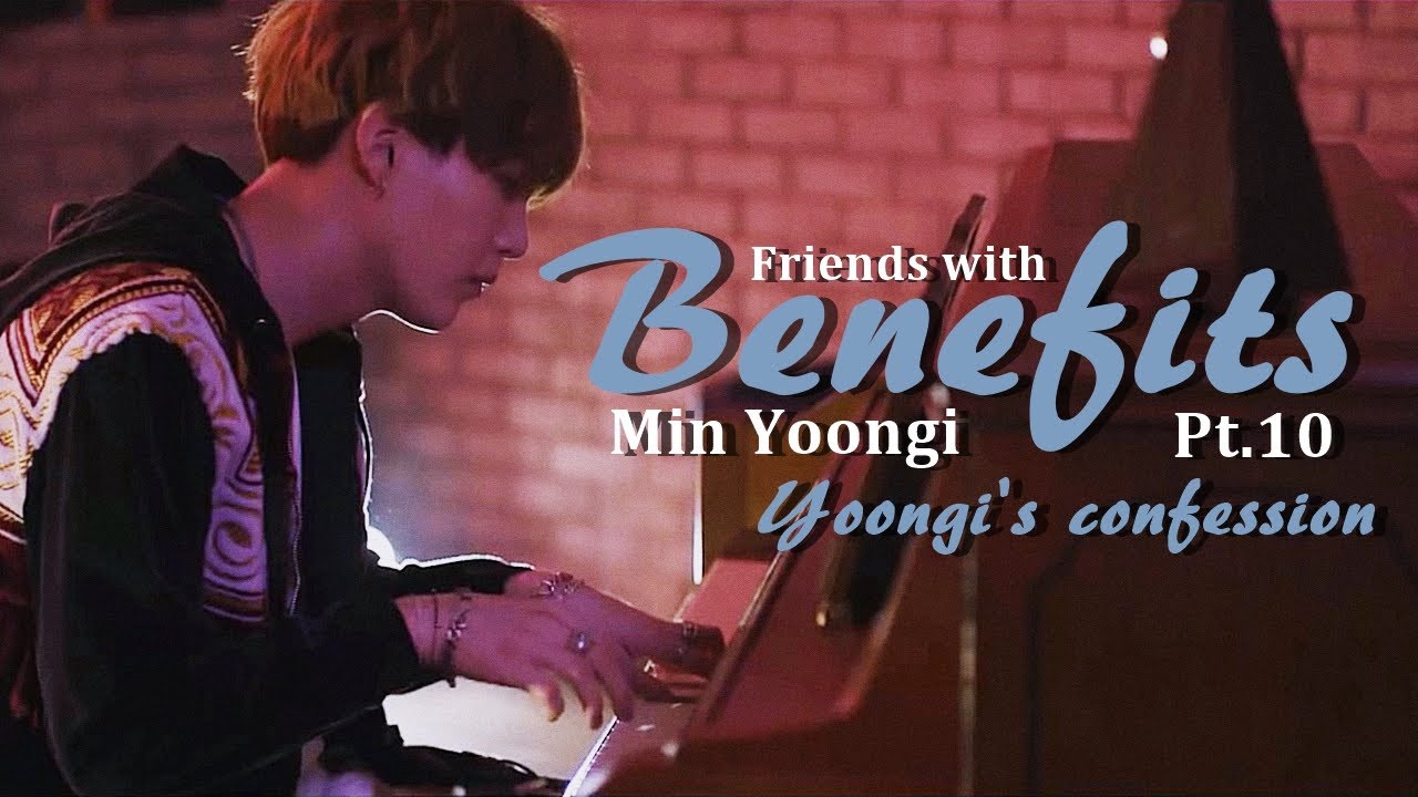 min yoongi imagine; friends with benefits (pt.10 - Yoongi's confession)