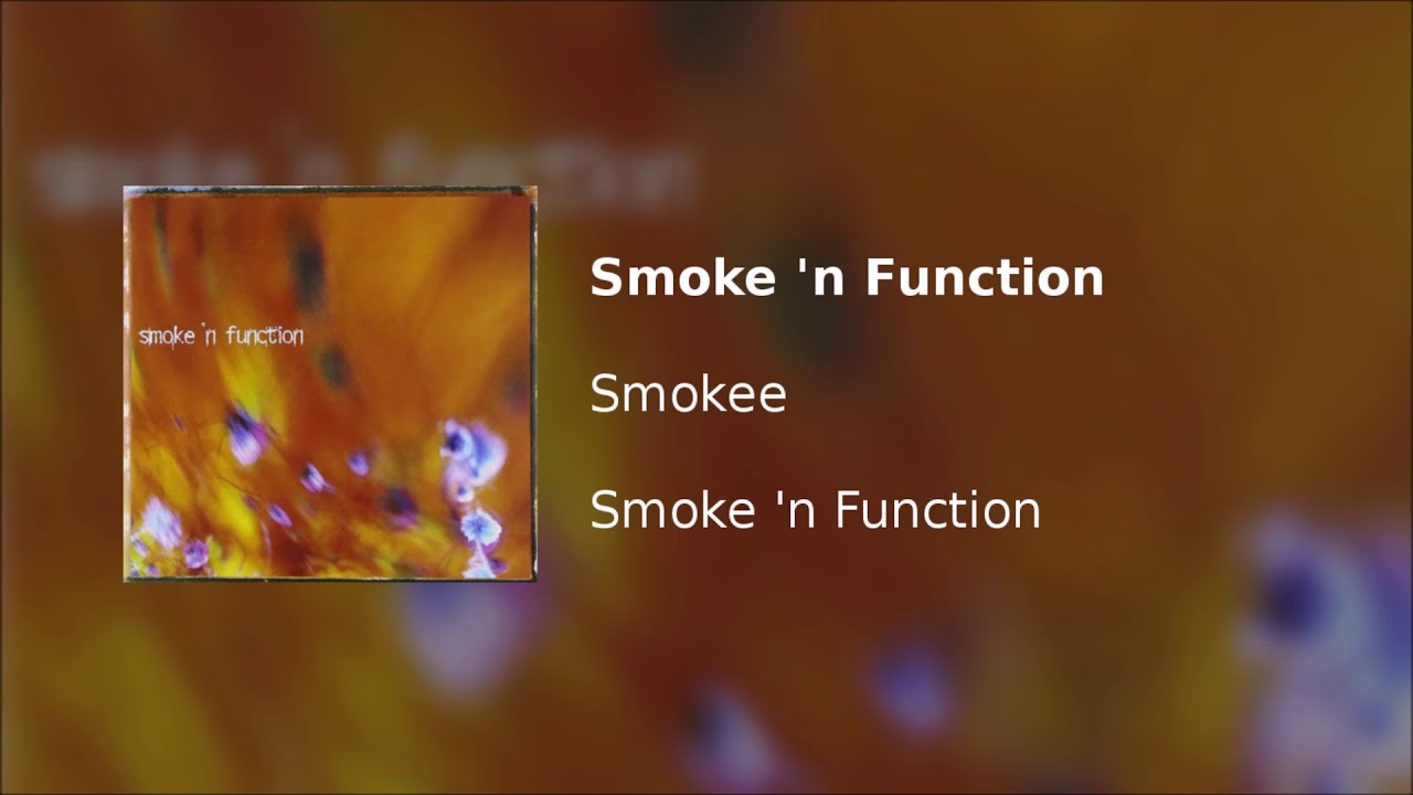 Smoke 'n Function - Smokee