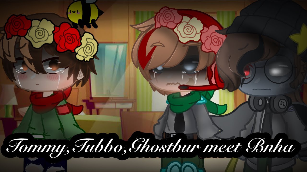 //Tommy, Ghostbur, Tubbo meet bnha//part.1/?