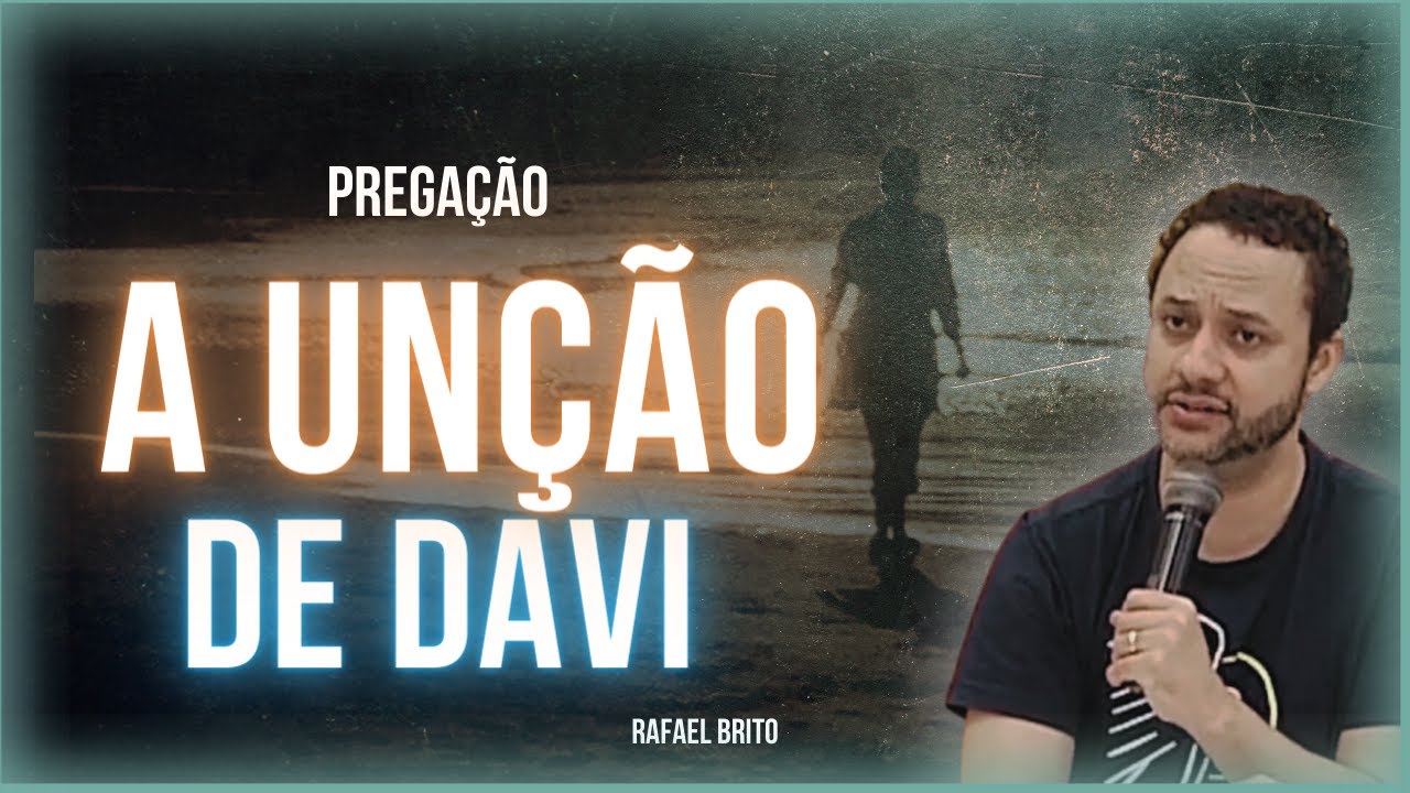 Pregação: A unção de Davi - a escolha de um improvavél I Rafael Brito