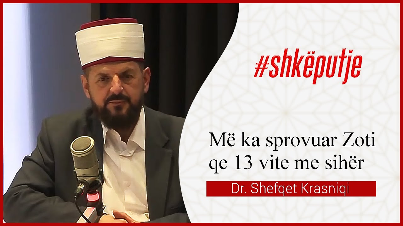 Më ka sprovuar Zoti se 13 vite me sihër - Dr. Shefqet Krasniqi