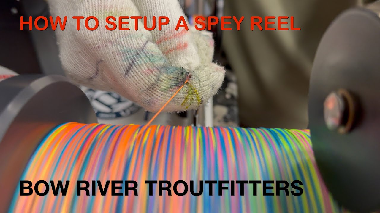 How-To Setup a Spey Reel From Start to Finish.
