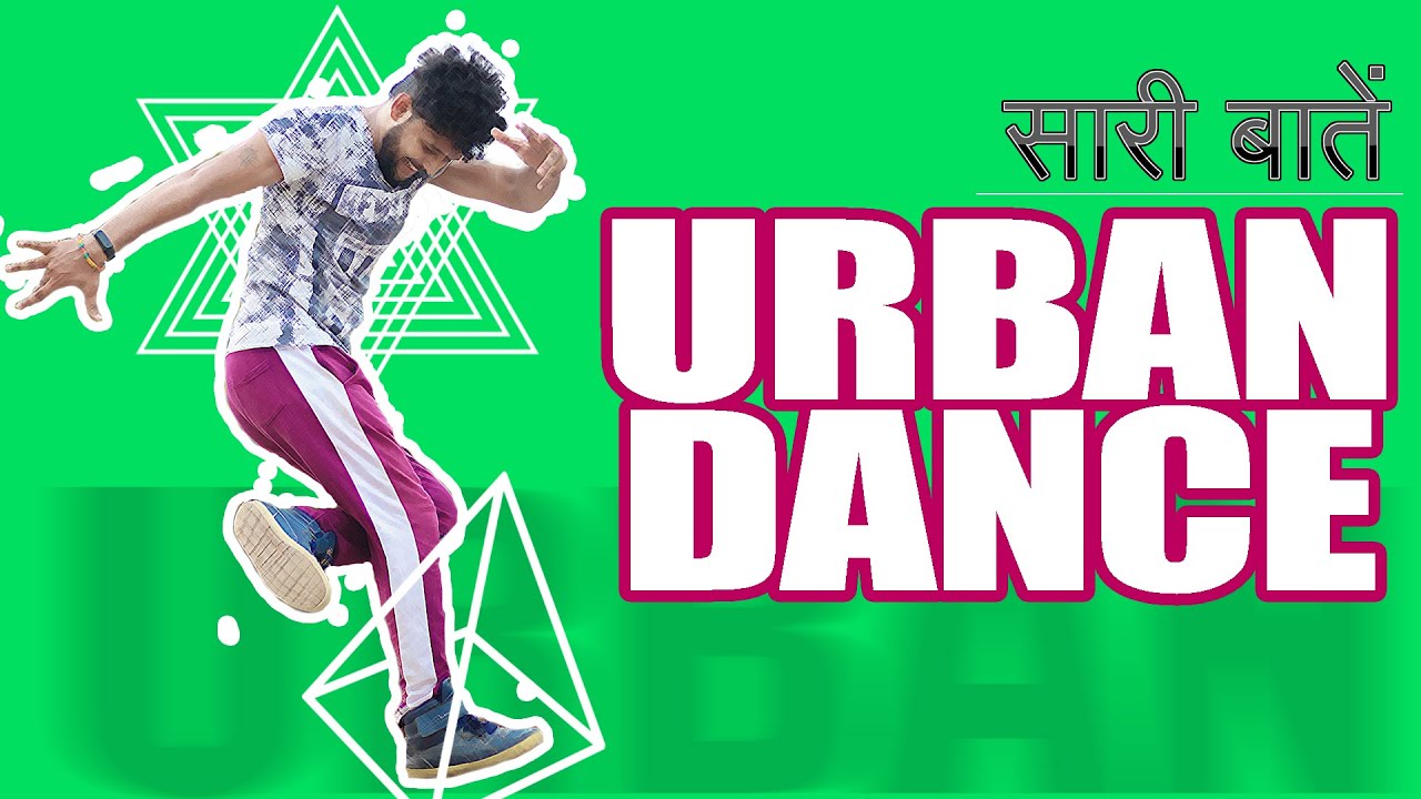 आसान तरीके से समझिये | What Is Urban Dance ? | Urban Choreography | Ankush Kumar