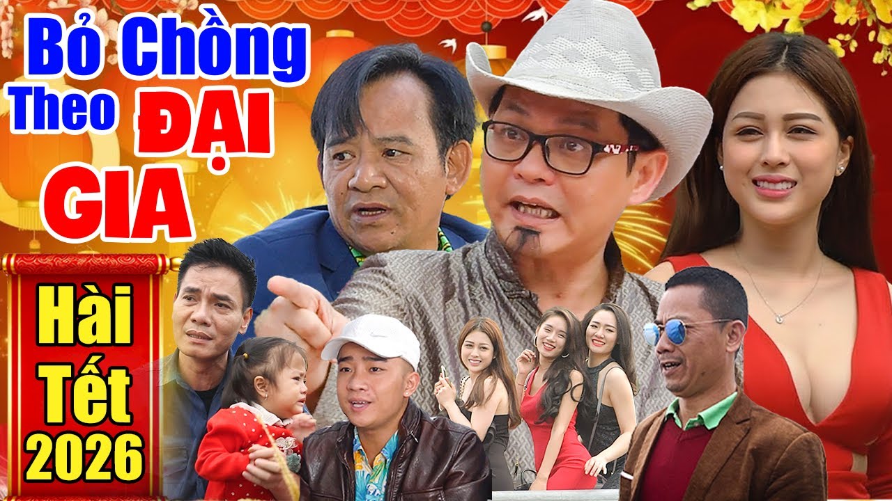 Hài Tết 2026 | Bỏ Chồng Theo Đại Gia - Full HD | Hài Quang Tèo, Chiến Thắng, Trung Hiếu, Bình Trọng