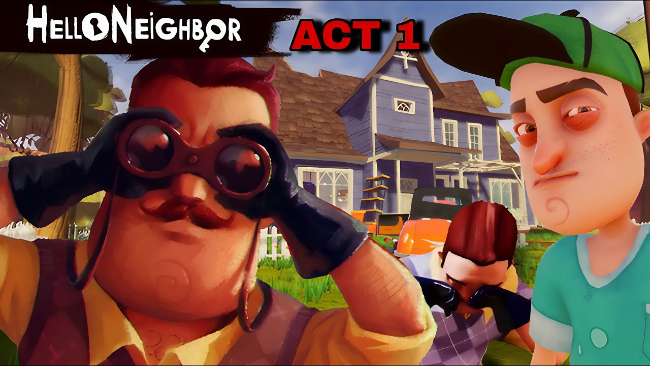 EL INICIO DEL FINAL DE HELLO NEIGHBOR! | Hello Neighbor - ACT 1