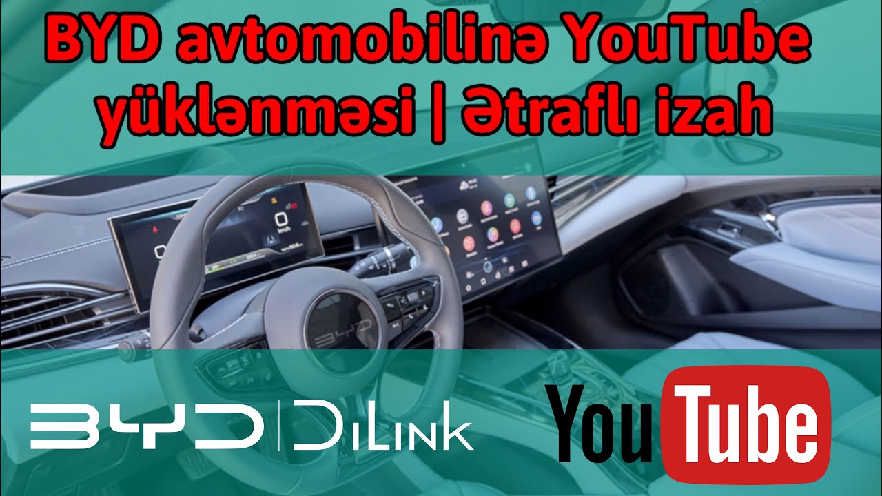BYD avtomobillərinə YouTube yüklənməsi | Ətraflı izah