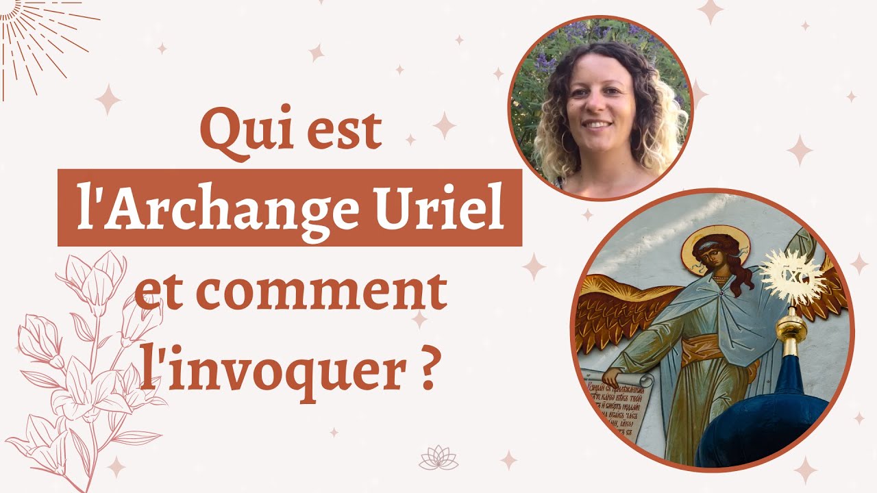 Qui est l'Archange Uriel ? Comment l'invoquer ?