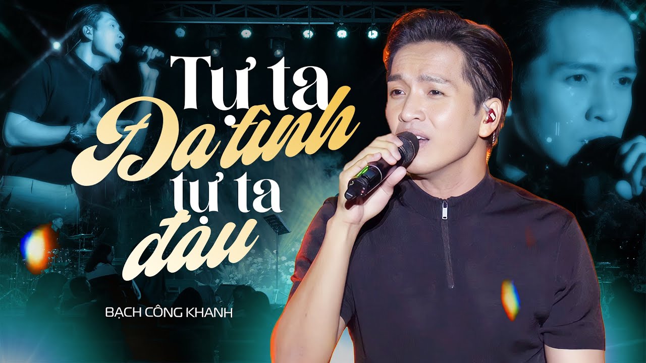 TỰ TA ĐA TÌNH TỰ TA ĐAU - BẠCH CÔNG KHANH live at #Lululola