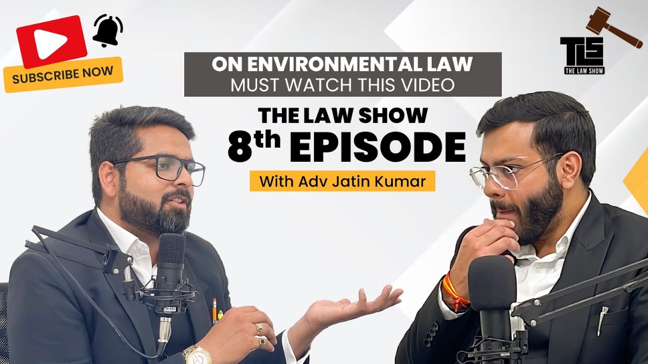 The Law Show| Advocate Jatin Kumar| Advocate Arpit Marwah| Environment Law| Podcast