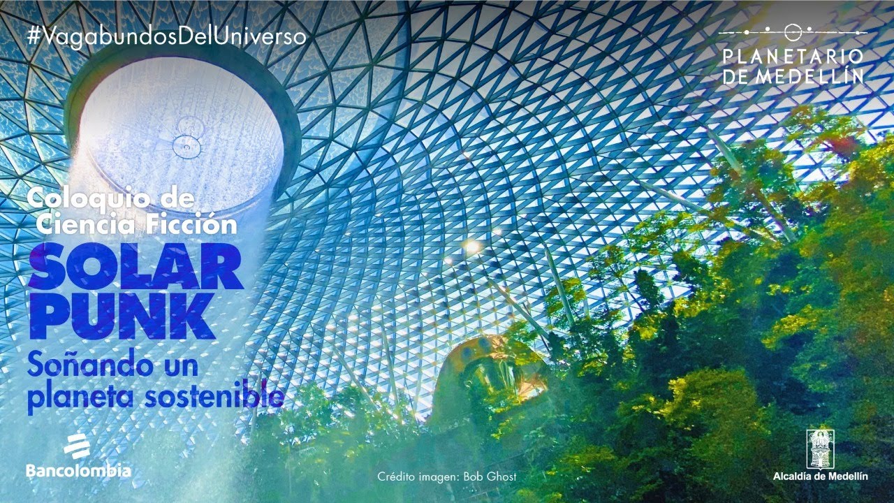 Coloquio de ciencia ficción: Solarpunk, soñando un planeta sostenible | Planetario de Medellín