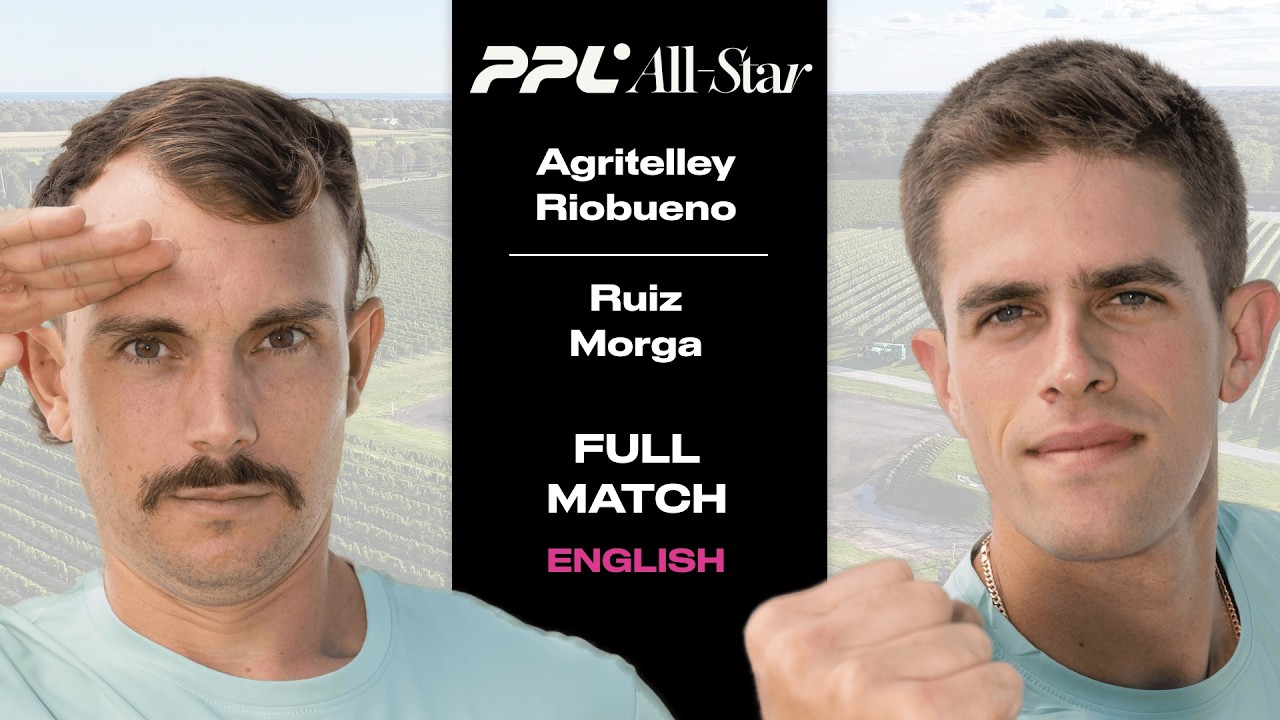 Agritelley/Riobeueno vs Ruiz/Morga | PPL All-Star 2025 [English]